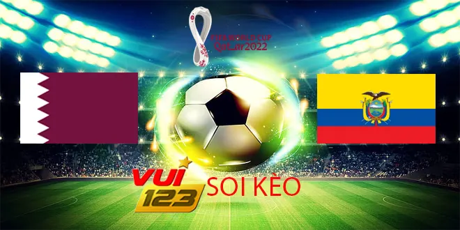 gamevui123 soi kèo Qatar vs Ecuador 20-11 WC2022