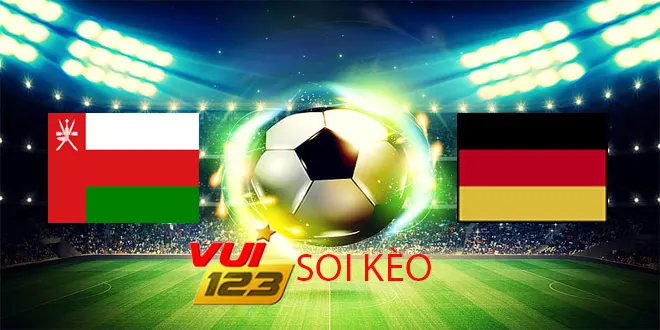 vui123 soi kèo Oman vs Đức 17-11-2022