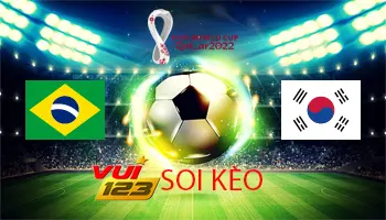 Soi kèo Brazil vs Hàn Quốc 6-12 WC2022
