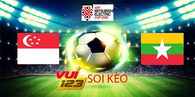 Soi kèo Singapore vs Myanmar 24-12-2022 1