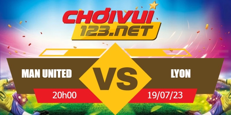 Kèo giao hữu dễ thắng : MU vs Lyon 20h00 ngày 19/07/2023
